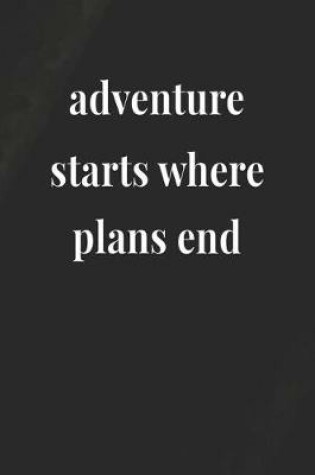 Cover of Adventure Starts Where Plans End