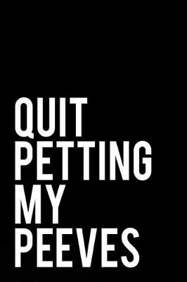 Cover of Quit Petting My Peeves