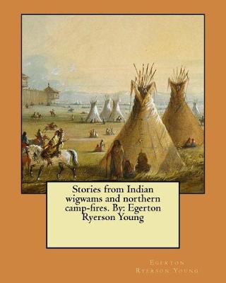 Book cover for Stories from Indian wigwams and northern camp-fires. By