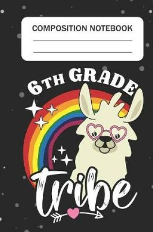 Cover of 6th Grade Tribe - Composition Notebook