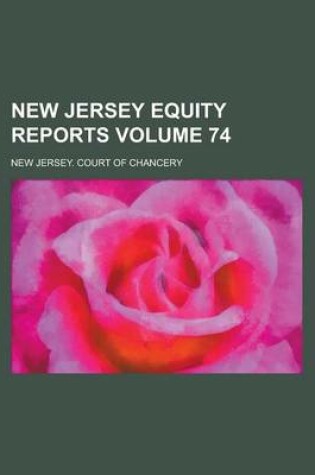 Cover of New Jersey Equity Reports Volume 74