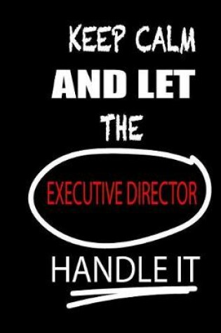 Cover of Keep Calm and Let the Executive Director Handle It