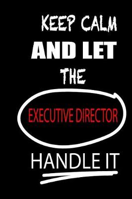 Book cover for Keep Calm and Let the Executive Director Handle It