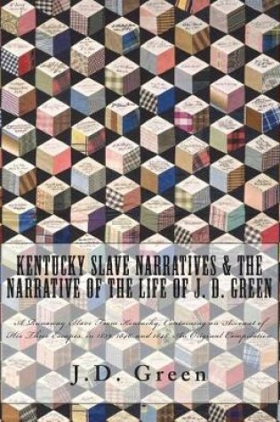 Cover of Kentucky Slave Narratives & The Narrative of the Life of J. D. Green