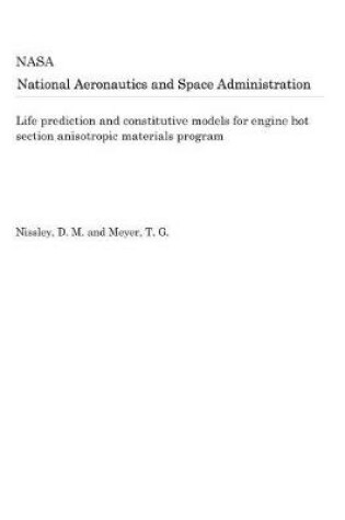 Cover of Life Prediction and Constitutive Models for Engine Hot Section Anisotropic Materials Program