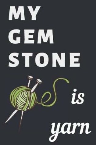 Cover of My gemstone is yarn