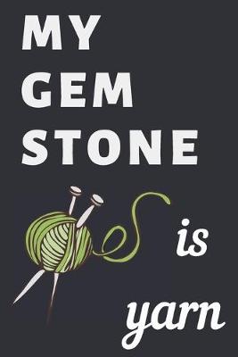 Book cover for My gemstone is yarn