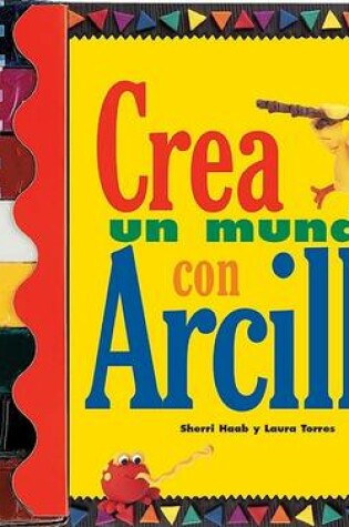 Cover of Crea Un Mundo Con Arcilla