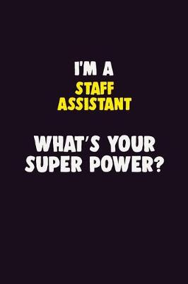 Book cover for I'M A Staff Assistant, What's Your Super Power?