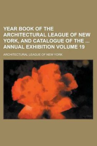 Cover of Year Book of the Architectural League of New York, and Catalogue of the Annual Exhibition Volume 19