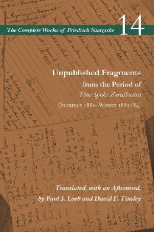 Cover of Unpublished Fragments from the Period of Thus Spoke Zarathustra (Summer 1882-Winter 1883/84)