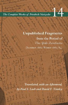 Cover of Unpublished Fragments from the Period of Thus Spoke Zarathustra (Summer 1882-Winter 1883/84)