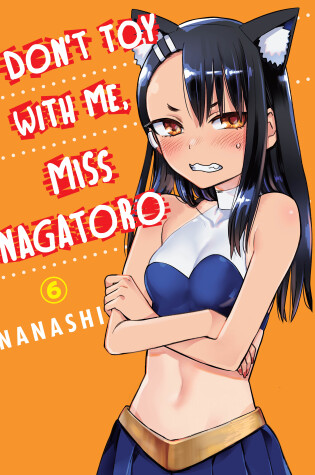 Cover of Don't Toy With Me Miss Nagatoro, Volume 6