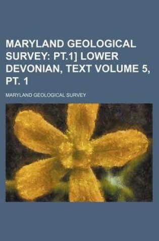 Cover of Maryland Geological Survey; PT.1] Lower Devonian, Text Volume 5, PT. 1