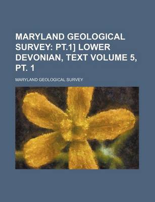 Book cover for Maryland Geological Survey; PT.1] Lower Devonian, Text Volume 5, PT. 1