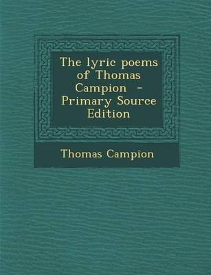 Book cover for The Lyric Poems of Thomas Campion - Primary Source Edition