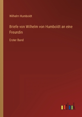 Book cover for Briefe von Wilhelm von Humboldt an eine Freundin