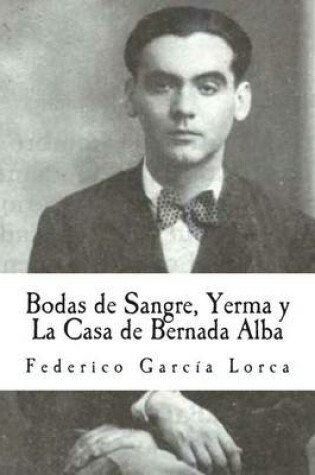 Cover of Bodas de Sangre, Yerma y La Casa de Bernada Alba