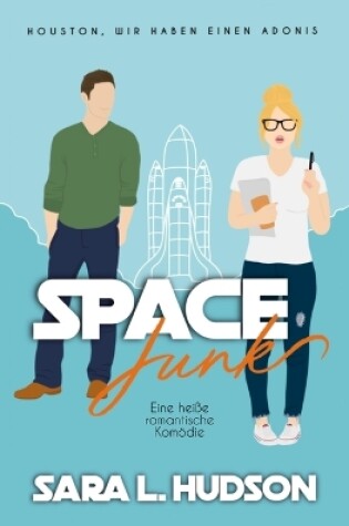 Cover of Space Junk-- Houston, wir haben einen Adonis! Eine hei�e romantische Komödie