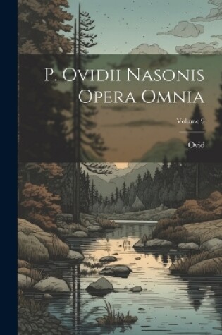 Cover of P. Ovidii Nasonis Opera Omnia; Volume 9