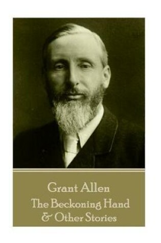 Cover of Grant Allen - The Beckoning Hand & Other Stories