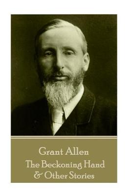 Book cover for Grant Allen - The Beckoning Hand & Other Stories