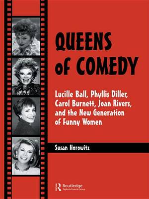 Book cover for Queens of Comedy: Lucille Ball, Phyllis Diller, Carol Burnett, Joan Rivers, and the New Generation of Funny Women