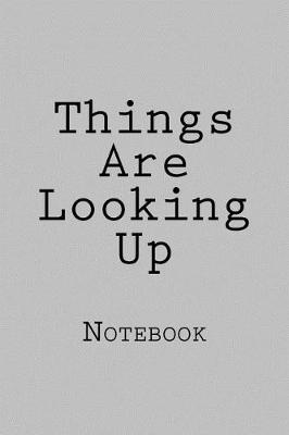 Cover of Things Are Looking Up