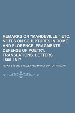 Cover of Remarks on "Mandeville," Etc. Notes on Sculptures in Rome and Florence. Fragments. Defense of Poetry. Translations. Letters 1809-1817