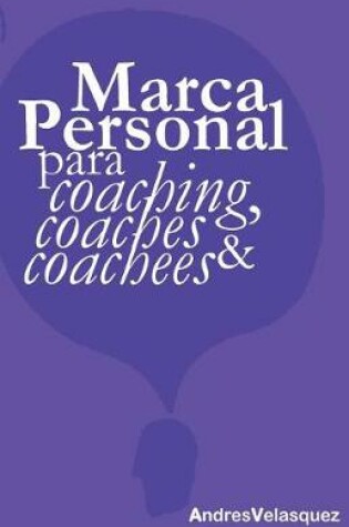 Cover of Marca Personal Para Coaching, Coaches & Coachees