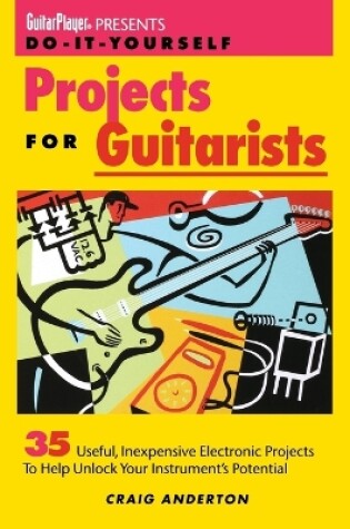 Cover of Guitar Player Presents Do-It-Yourself Projects for Guitarists