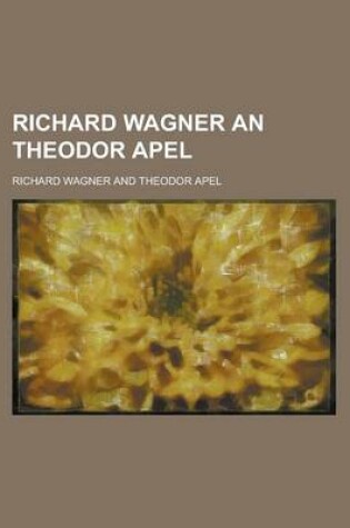 Cover of Richard Wagner an Theodor Apel