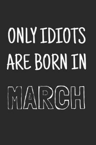 Cover of Only idiots are born in March