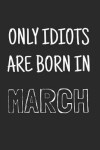Book cover for Only idiots are born in March