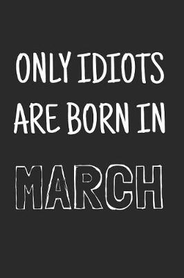 Book cover for Only idiots are born in March
