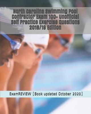 Book cover for North Carolina Swimming Pool Contractor Exam 100+ Unofficial Self Practice Exercise Questions 2018/19 Edition