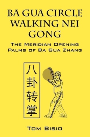 Cover of Ba Gua Circle Walking Nei Gong