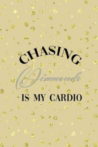 Cover of Chasing Diamonds Is My Cardio