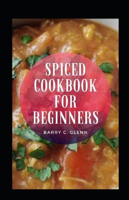 Book cover for Spiced Cookbook For Beginners