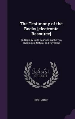 Book cover for The Testimony of the Rocks [Electronic Resource]