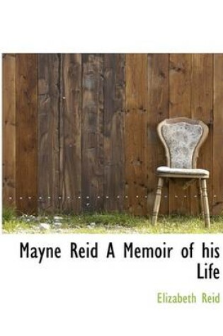 Cover of Mayne Reid a Memoir of His Life