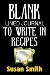 Book cover for Blank Lined Journal to Write in Recipes