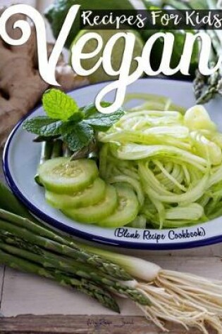 Cover of Vegan Recipes For Kids