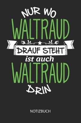 Book cover for Nur wo Waltraud drauf steht - Notizbuch