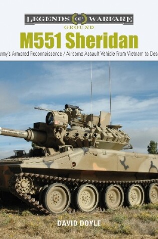 Cover of M551 Sheridan: The US Army's Armored Reconnaissance / Airborne Assault Vehicle From Vietnam to Desert Storm