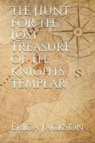 Cover of The Hunt for the Lost Treasure of the Knights Templar