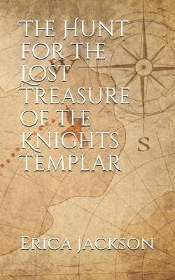 Book cover for The Hunt for the Lost Treasure of the Knights Templar