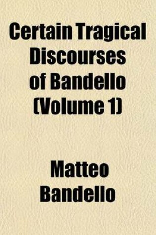 Cover of Certain Tragical Discourses of Bandello Volume 19