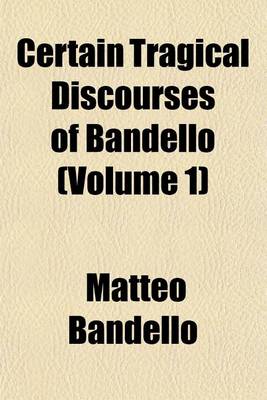 Book cover for Certain Tragical Discourses of Bandello Volume 19