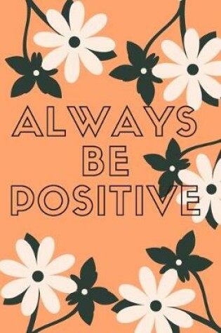 Cover of Always Be Positive